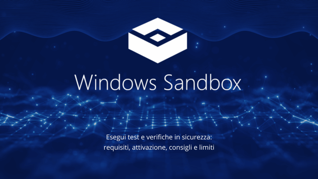 Windows Sandbox: eseguire test in sicurezza